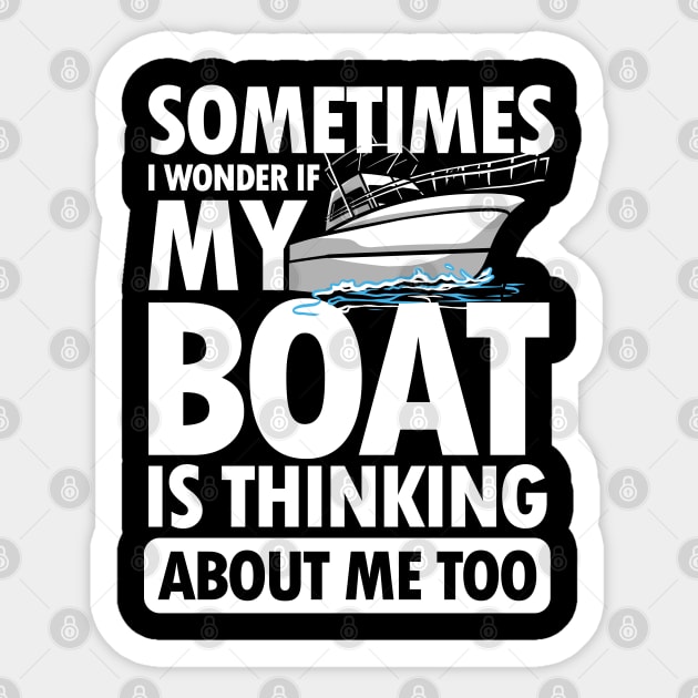 Sometimes I wonder If My Boat is Thinking About Me Too Sticker by AngelBeez29